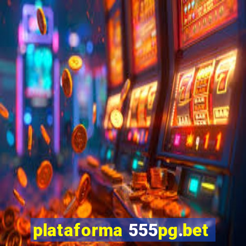 plataforma 555pg.bet